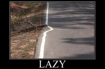 LAZY...